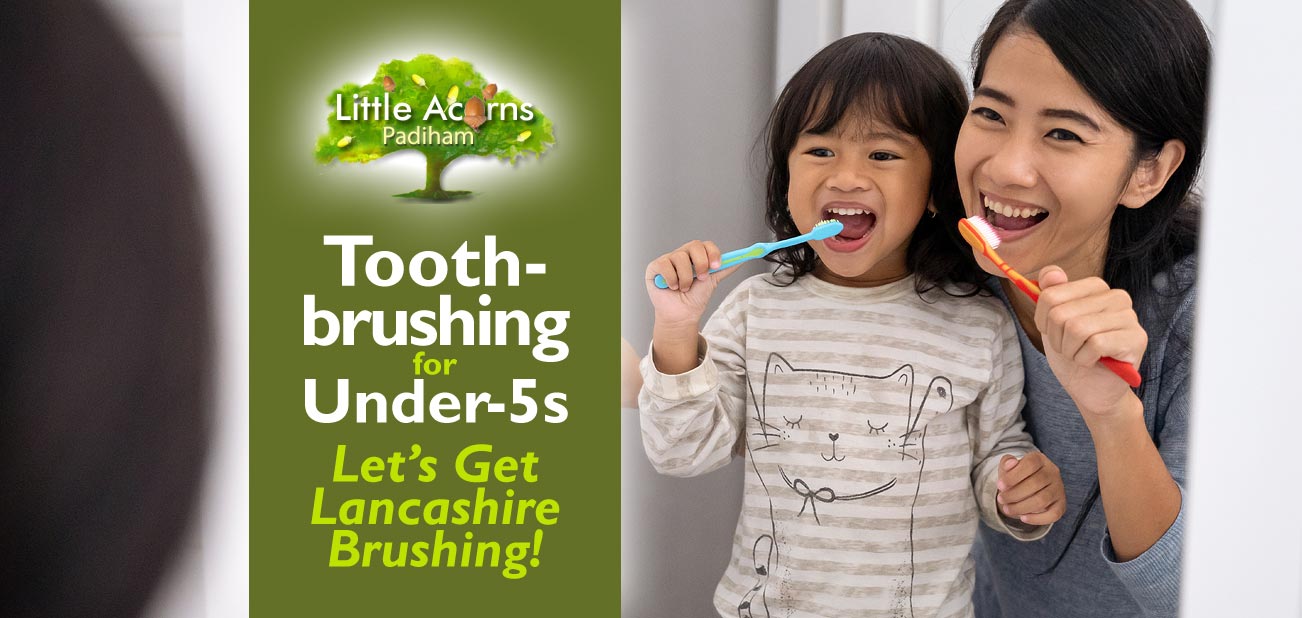 Toothbrushing for Under-5s — Let’s Get Lancashire Brushing! Toothbrushing for Under-5s — Let’s Get Lancashire Brushing!
