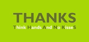 Think Hands And No KisseS — THANKS Think Hands And No KisseS — THANKS