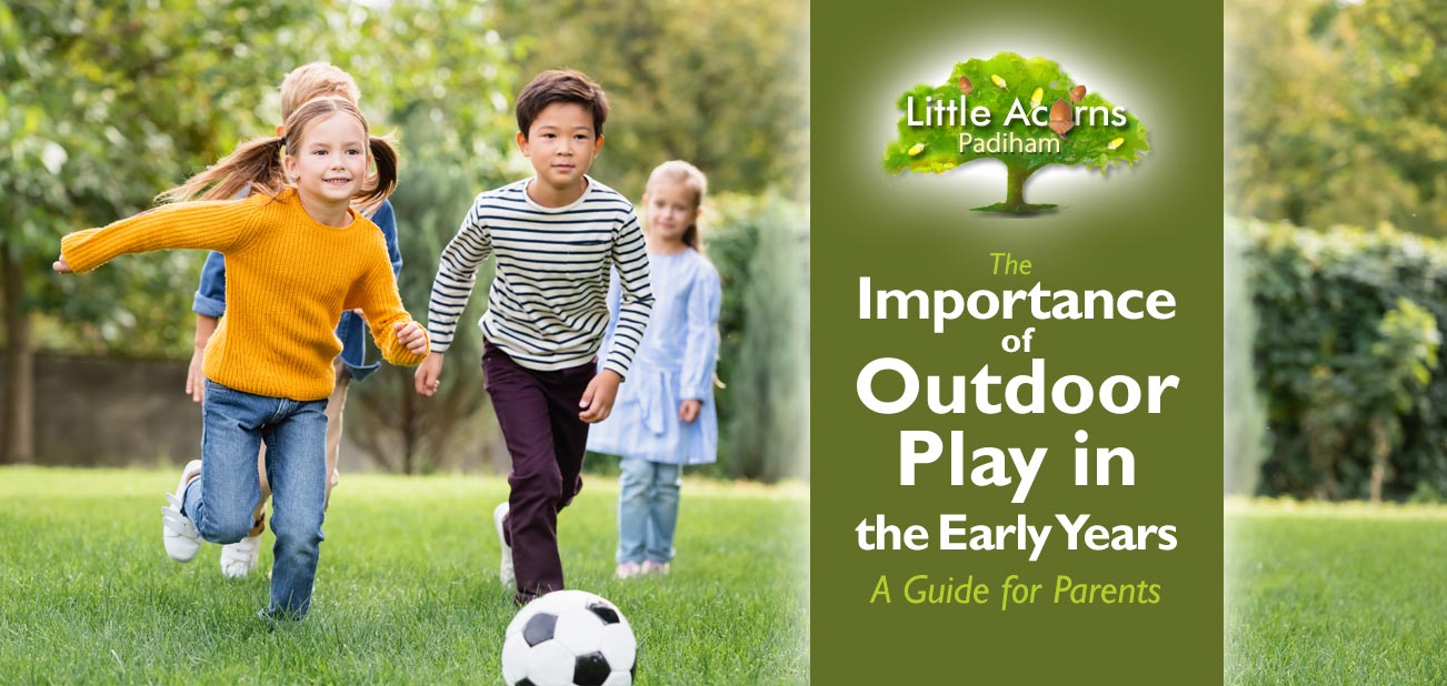 The Importance of Outdoor Play in the Early Years: A Guide for Parents The Importance of Outdoor Play in the Early Years: A Guide for Parents